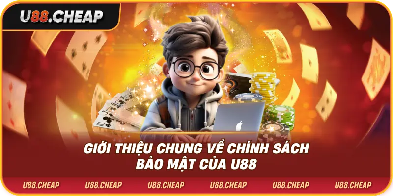 Giới thiệu chung về chính sách bảo mật của u88