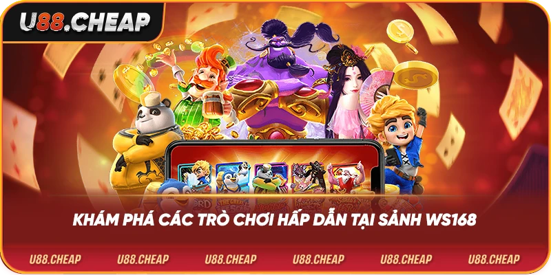 Khám phá các trò chơi hấp dẫn tại sảnh ws168