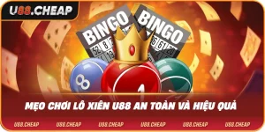 Mẹo chơi lô xiên u88 an toàn và hiệu quả
